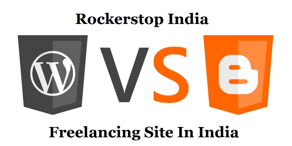Rockerstop_Freelancing site in india- WordPress vs Blogger 