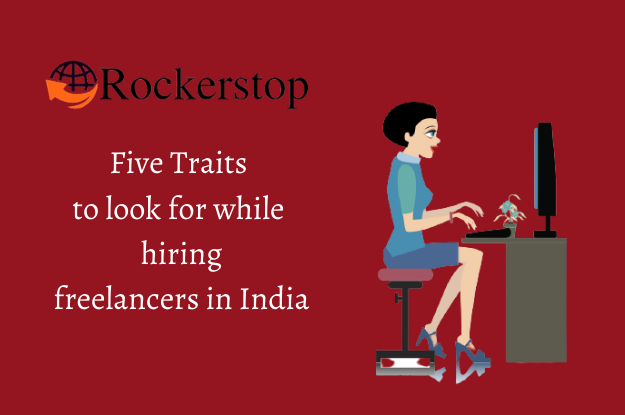 Five Traits to look for while hiring freelancers in India
