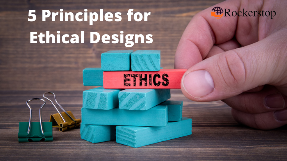 5 Principles for Ethical Designs